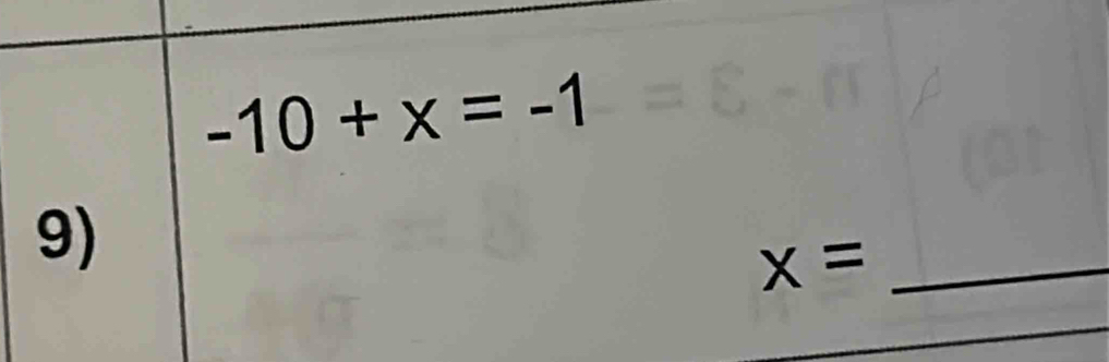 -10+x=-1
9)
x= _