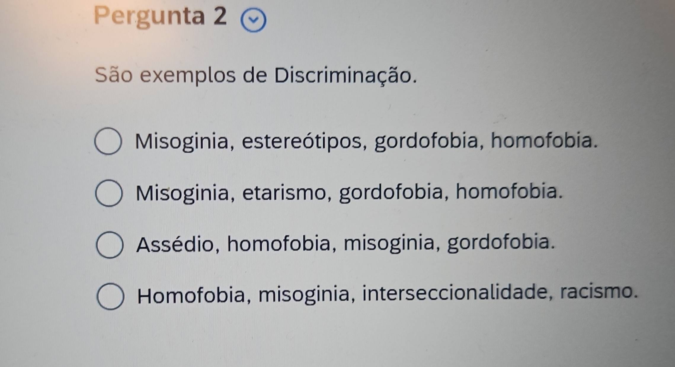 Resolvido:Pergunta 2 São exemplos de Discriminação. Misoginia ...