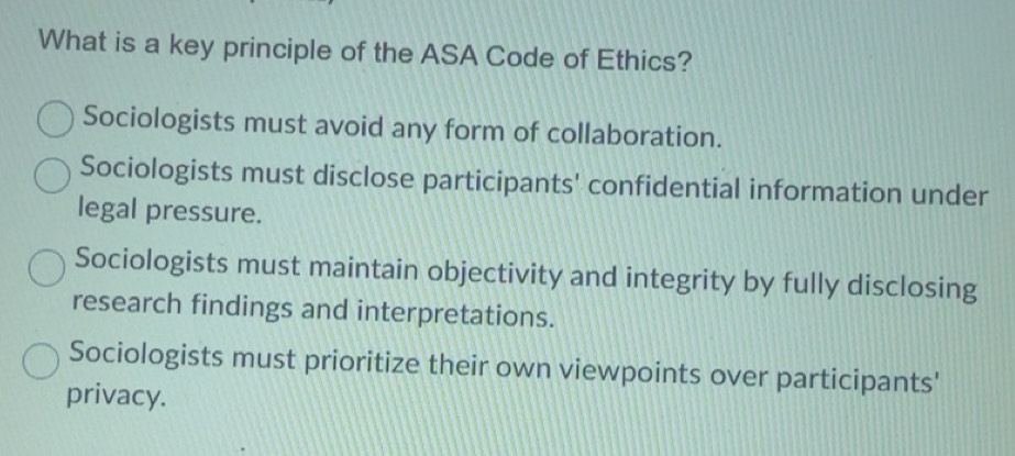Solved: What is a key principle of the ASA Code of Ethics? Sociologists ...