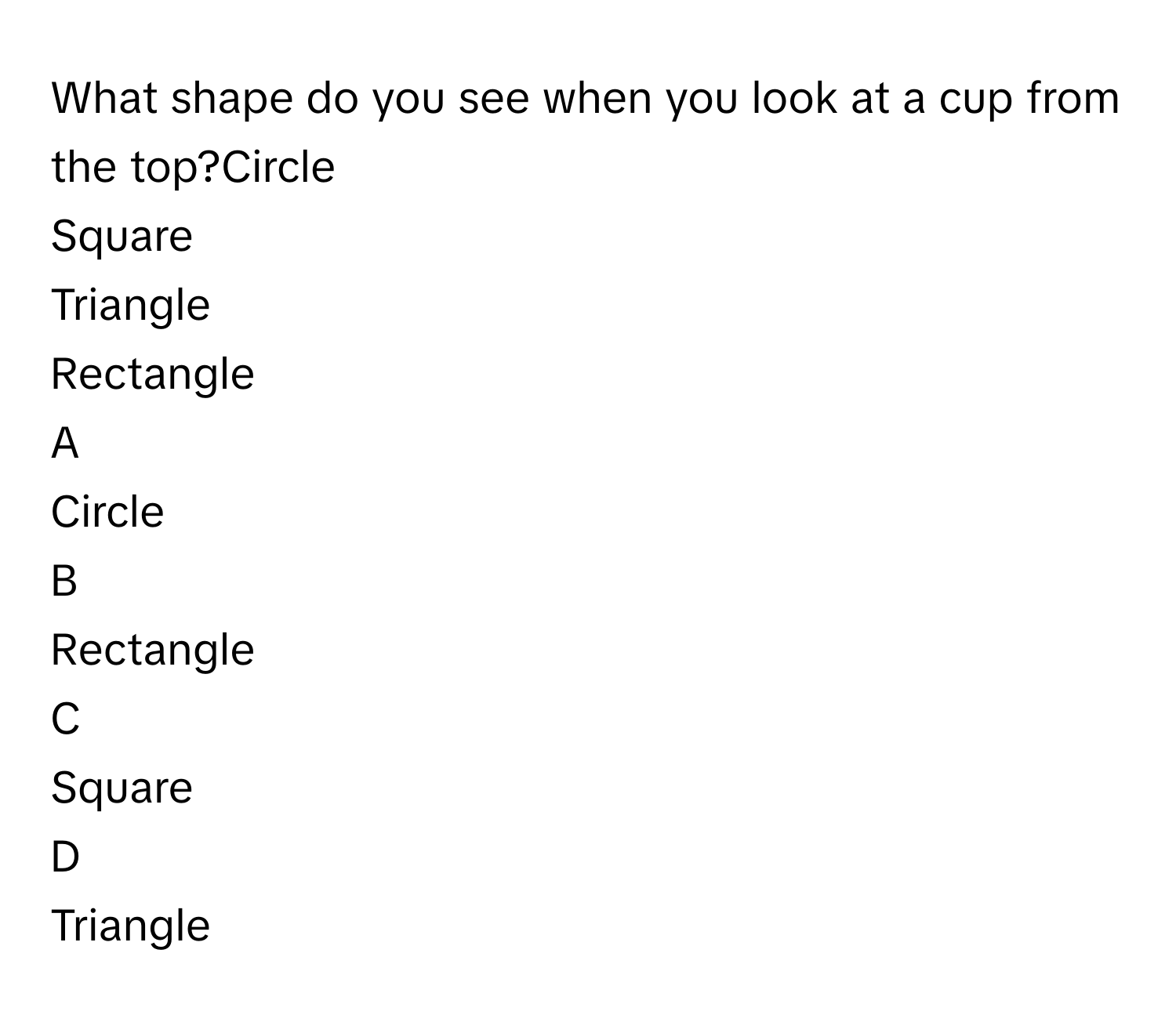 Solved: What shape do you see when you look at a cup from the top ...