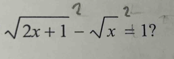 √2x+1 − √x −1
?