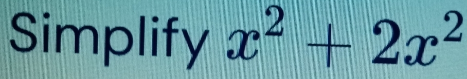 Simplify x^2+2x^2