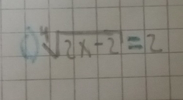 ① sqrt[4](2x-2)=2