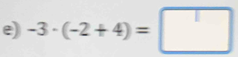 -3· (-2+4)=□