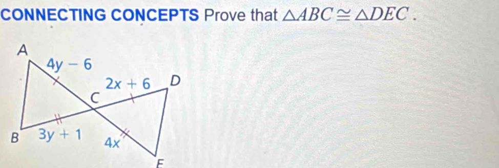 CONNECTING CONCEPTS Prove that △ ABC≌ △ DEC.