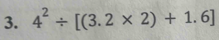 4^2/ [(3.2* 2)+1.6]