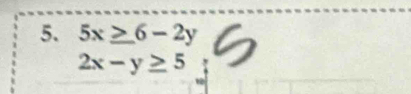 5x≥ 6-2y
2x-y≥ 5