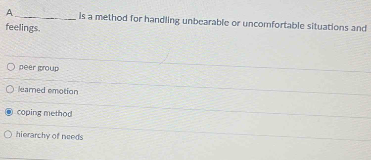 Solved: A_ is a method for handling unbearable or uncomfortable ...