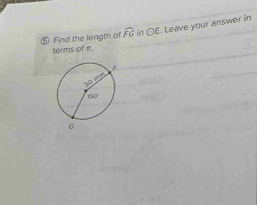 ⑤ Find the length of widehat FG in odot E Leave your answer in
terms of π.