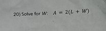 Solve for W : A=2(L+W)