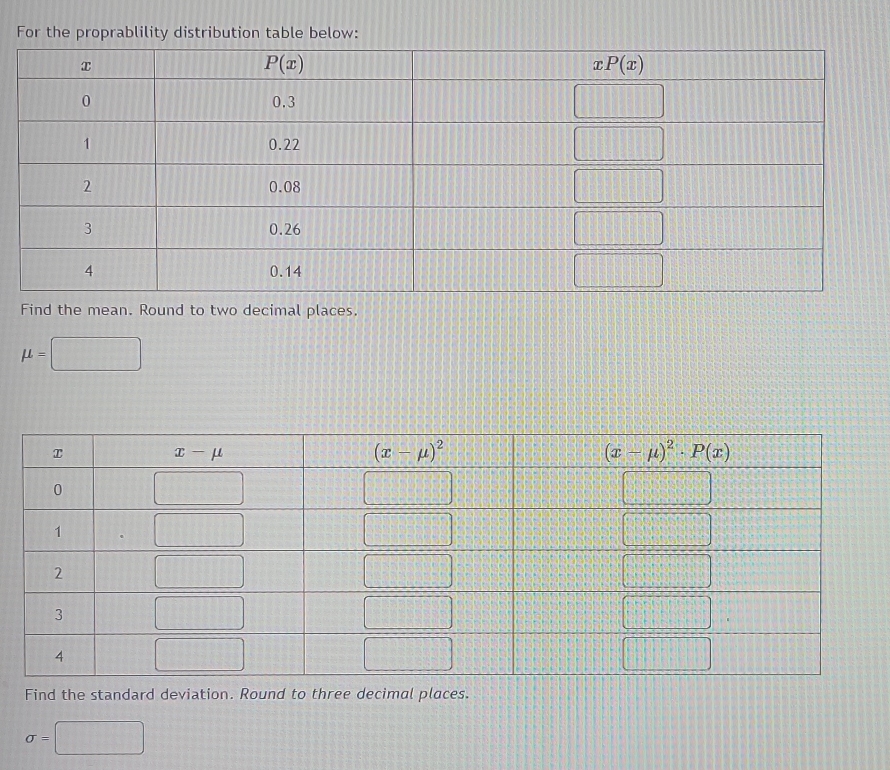 mu =□
Find the standard deviation. Round to three decimal places.
sigma =□