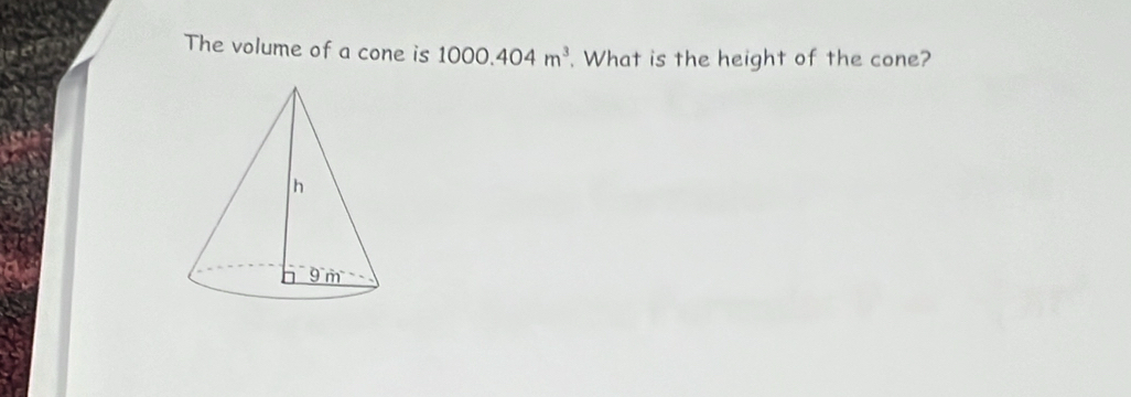 The volume of a cone is 1000.404m^3. What is the height of the cone?