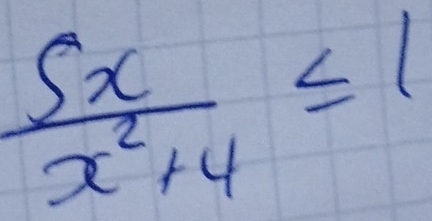  5x/x^2+4 ≤ 1