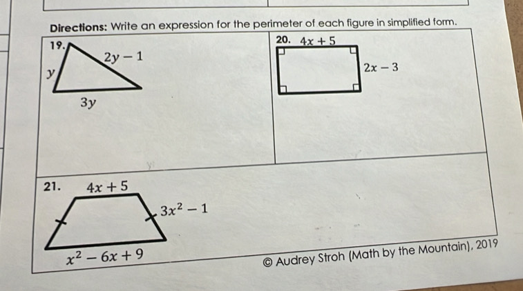 Directions: Write an expression for the perimeter of each figure in simplified form.
 
Audrey Stroh (Math by the Mountain), 2019