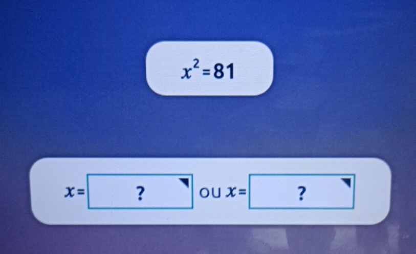 x^2=81
x=? _  u° x= | ?