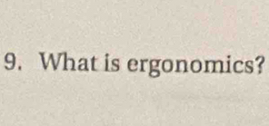 What is ergonomics?