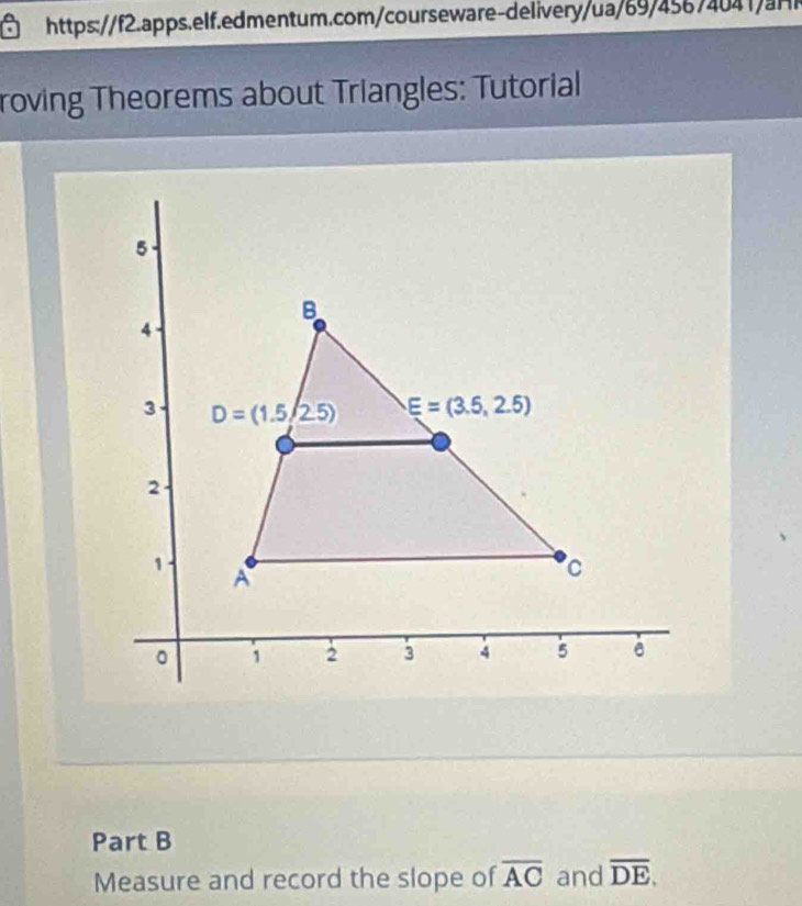 roving Theorems about Triangles: Tutorial
Part B
Measure and record the slope of overline AC and overline DE.