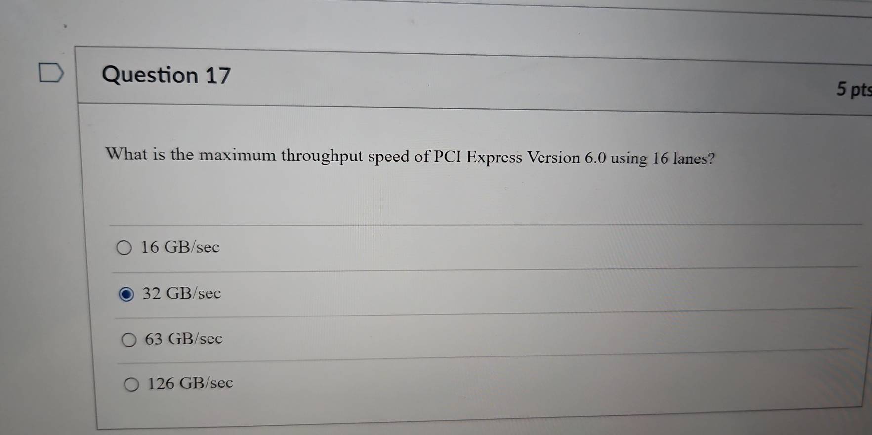 What is the maximum throughput speed of PCI Express Version 6.0 using 16 lanes?
16 GB/sec
32 GB/sec
63 GB/sec
126 GB/sec