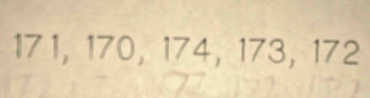 | 71, 170, 174, 173 , 172