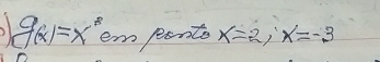 g(x)=x^5 em ponto x=2, x=-3