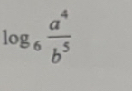 log _6 a^4/b^5 