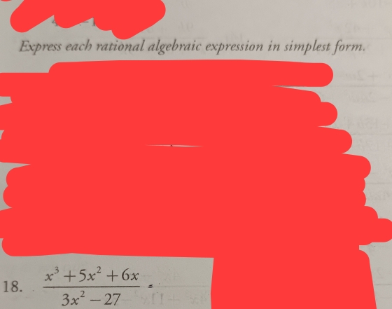 Express each rational algebraic expression in simplest form. 
18.  (x^3+5x^2+6x)/3x^2-27 =