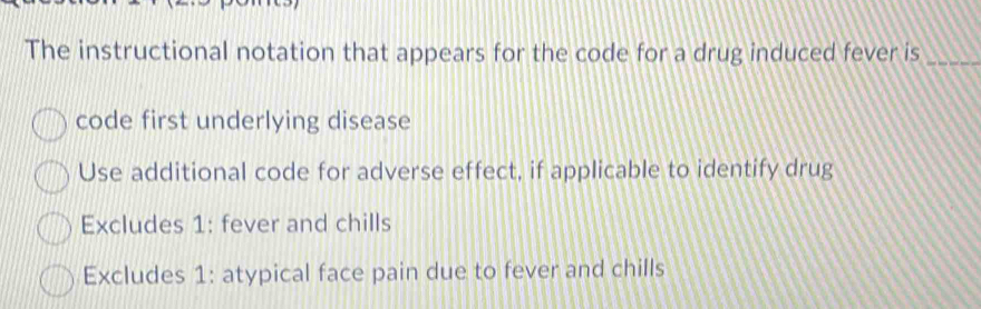 The instructional notation that appears for the code for a drug induced ...