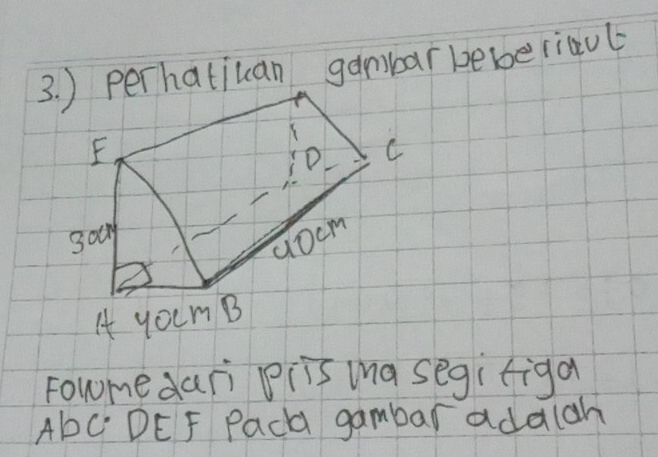 ) perhatiuan gambar beberiaul 
rowmedari Plis ma segifiga
AbC DE F Pac gambar adaldh