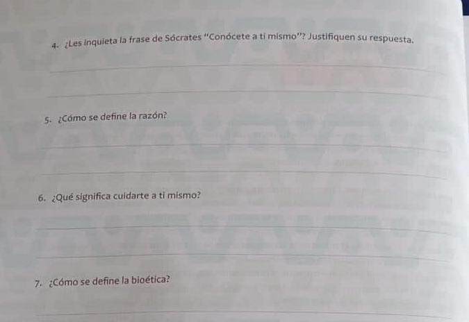 ¿Les inquieta la frase de Sócrates “Conócete a ti mismo”? Justifiquen su respuesta. 
_ 
_ 
5. ¿Cómo se define la razón? 
_ 
_ 
6. ¿Qué significa cuidarte a ti mismo? 
_ 
_ 
7. ¿Cómo se define la bioética? 
_