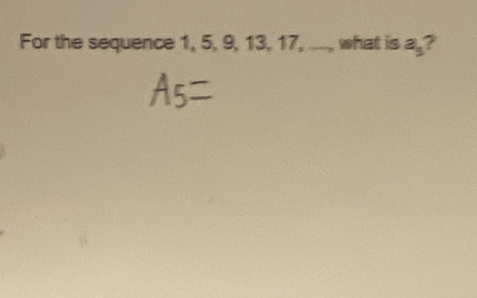 For the sequence 1, 5, 9, 13, 17, ...., what is a_5