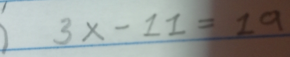 3x-11=19