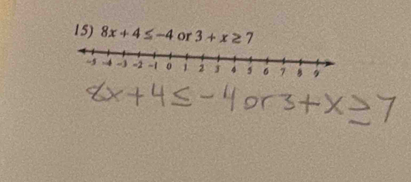 8x+4≤ -4 or 3+x≥ 7