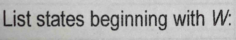 List states beginning with W :