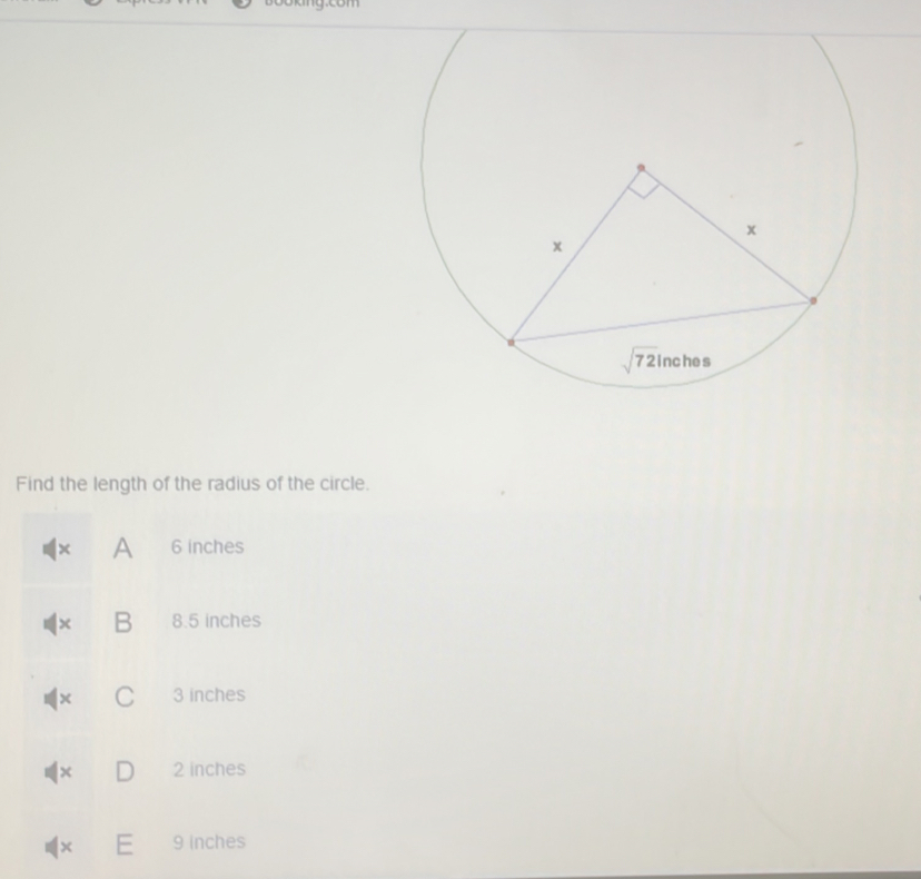 Find the length of the radius of the circle.
x A 6 inches
B 8.5 inches
× 3 inches
2 inches
× 9 inches