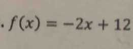 f(x)=-2x+12