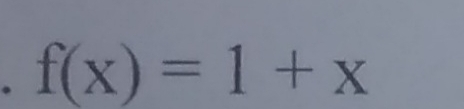 f(x)=1+x