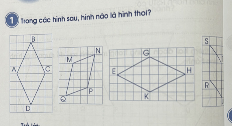 Trong các hình sau, hình nào là hình thoi? 
Trở lài