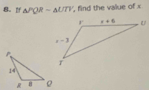 If △ PQRsim △ UTV , find the value of x