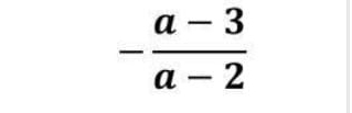 - (a-3)/a-2 