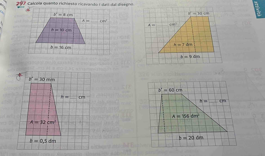 297 Calcola quanto richiesto ricavando i dati dal disegno.
enz