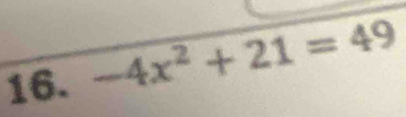 -4x^2+21=49