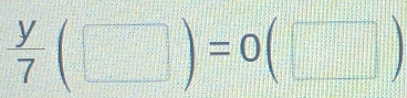  y/7 (□ )=0(□ )