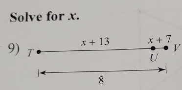 Solve for x.
x+13 x+7
9) T
V
U

8