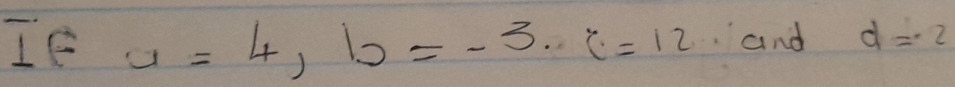 If u=4, b=-3. c=12. and d=· 2