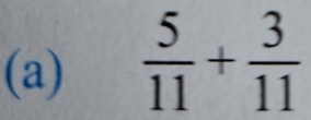  5/11 + 3/11 