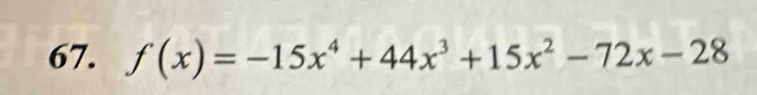 f(x)=-15x^4+44x^3+15x^2-72x-28