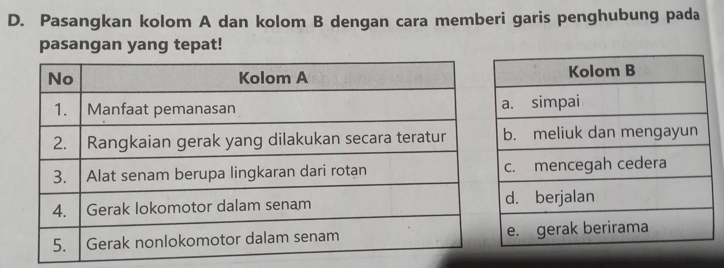 Pasangkan kolom A dan kolom B dengan cara memberi garis penghubung pada 
pasangan yang tepat!