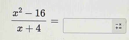  (x^2-16)/x+4 =□