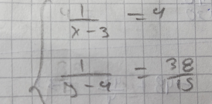 beginarrayl  1/x-3 =4  1/3-4 = 38/15 endarray.