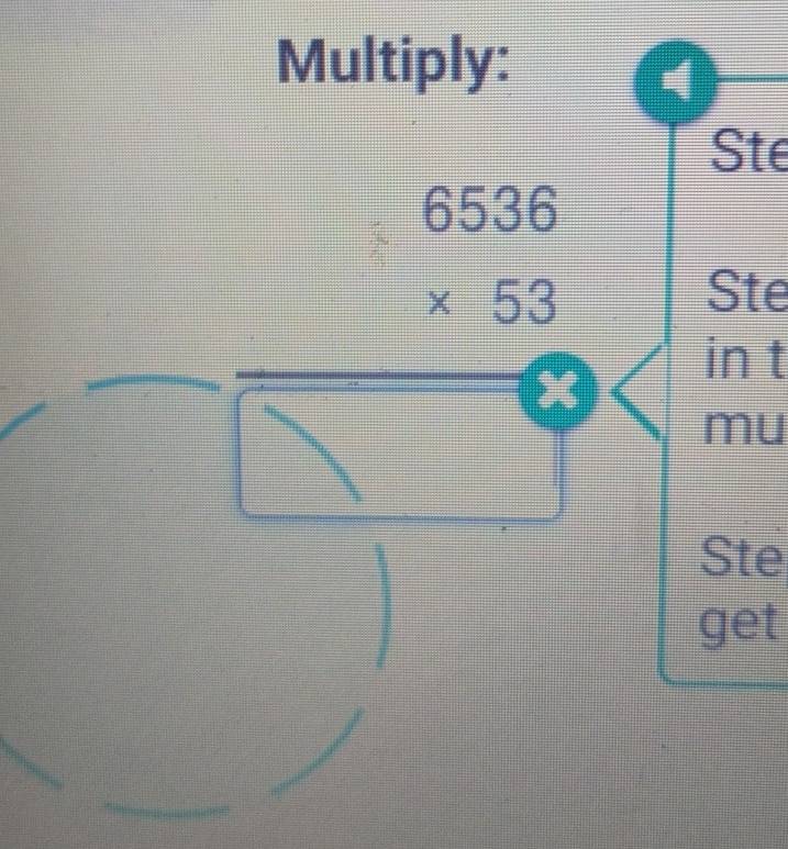 Multiply: 
4 
Ste
beginarrayr 6536 * 53 hline □ endarray
Ste
E=  1/2 
in t 
mu 
Ste 
get